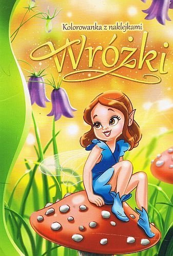 Wróżki. Kolorowanka z naklejkami