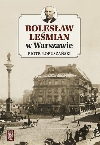 Bolesław Leśmian w Warszawie, Piotr Łopuszański