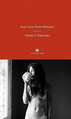 Kręci mnie Mads Mikkelsen, Hedda H. Robertsen