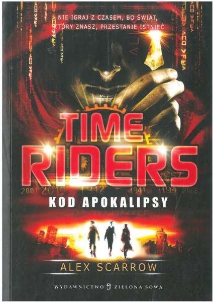Kod Apokalipsy. Time Riders, tom 3, Alex Scarrow