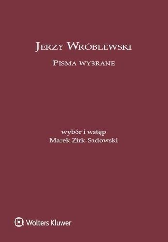 Jerzy Wróblewski. Pisma wybrane, Jerzy Wróblewski