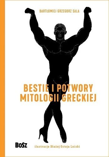 Bestie i potwory mitologii greckiej, Bartłomiej Grzegorz Sala
