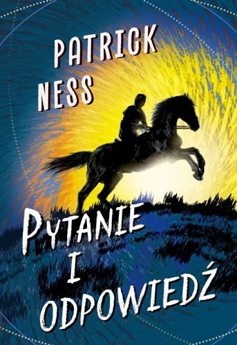 Pytanie i odpowiedź. Ruchomy chaos, tom 2, Patrick Ness
