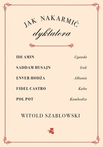 Jak nakarmić dyktatora, Witold Szabłowski