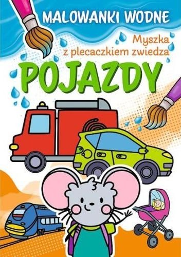 Myszka z plecaczkiem zwiedza. Pojazdy. Malowanki wodne