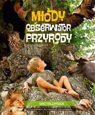 Młody obserwator przyrody. Encyklopedia, Joanna Liszewska, Marta Maruszczak
