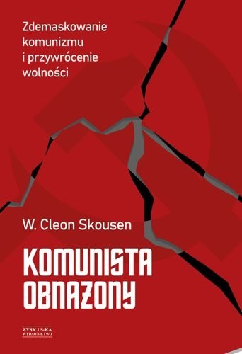 Komunista obnażony. Zdemaskowanie komunizmu i przywrócenie wolności, W. Cleon Skousen