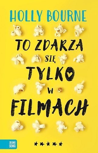 To zdarza się tylko w filmach, Holly Bourne