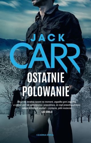 Ostatnie polowanie. James Reece, tom 3, Jack Carr