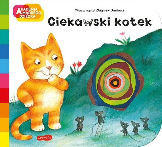 Ciekawski kotek. Akademia Mądrego Dziecka. A to ciekawe, Zbigniew Dmitroca
