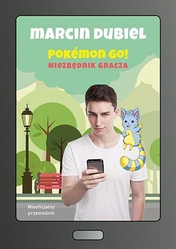 Pokemon Go: Niezbędnik gracza. Nieoficjalny przewodnik, Marcin Dubiel