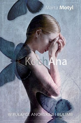 KochAna. W pułapce anoreksji i bulimii, Marta Motyl