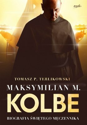 Maksymilian M. Kolbe, Tomasz P. Terlikowski