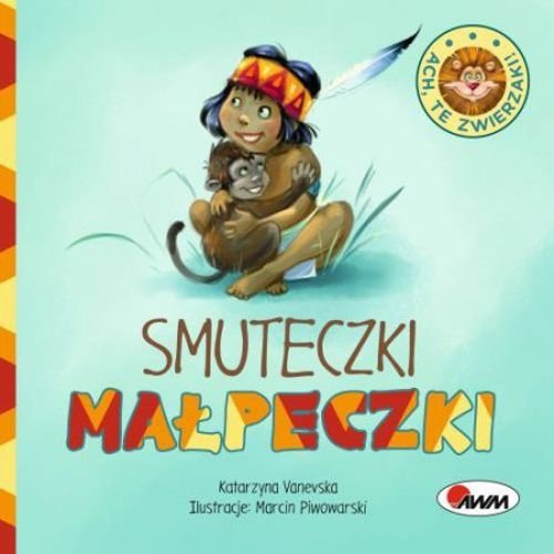 Ach, te zwierzaki! Smuteczki małpeczki, Katarzyna Vanevska