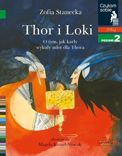 Thor i Loki. O tym jak karły wykuły młot dla Thora. Czytam sobie. Poziom 2, Zofia Stanecka