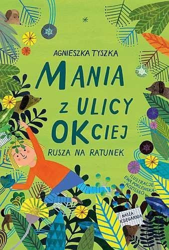 Mania z ulicy OKciej rusza na ratunek. Tom 2, Agnieszka Tyszka