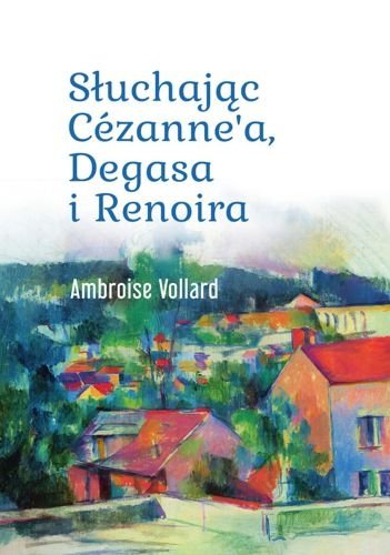 Słuchając Cézanne’a, Degasa i Renoira, Ambroise Vollard