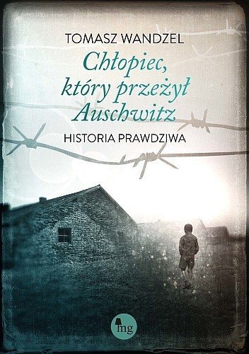 Chłopiec, który przeżył Auschwitz. Historia prawdziwa, Tomasz Wandzel