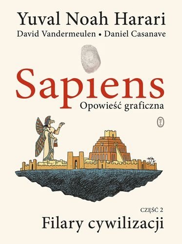 Sapiens. Opowieść graficzna. Tom 2. Filary cywilizacji, Yuval Noah Harari, David Vandermeulen