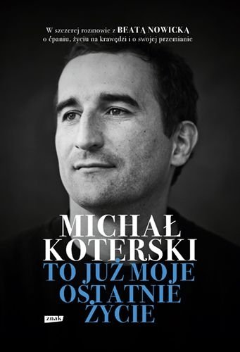 Michał Koterski. To już moje ostatnie życie, Michał Koterski, Beata Nowicka
