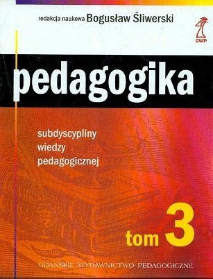 Subdyscypliny wiedzy pedagogicznej. Pedagogika, tom 3, Bogusław Śliwerski
