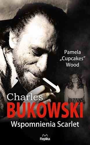 Charles Bukowski. Wspomnienia Scarlet, Pamela Wood