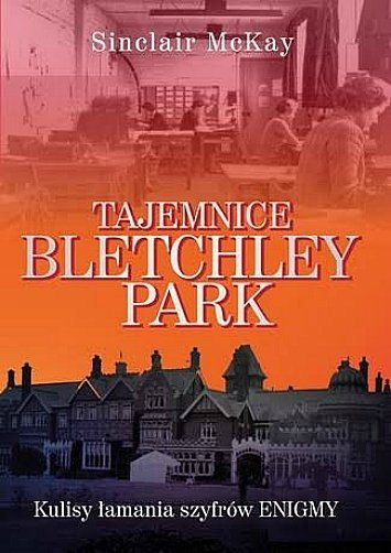 Tajemnice Bletchley Park, Sinclair McKay