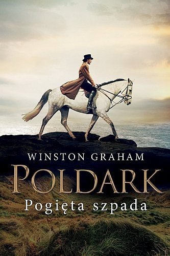 Pogięta szpada. Dziedzictwo rodu Poldarków, tom 11, Winston Graham