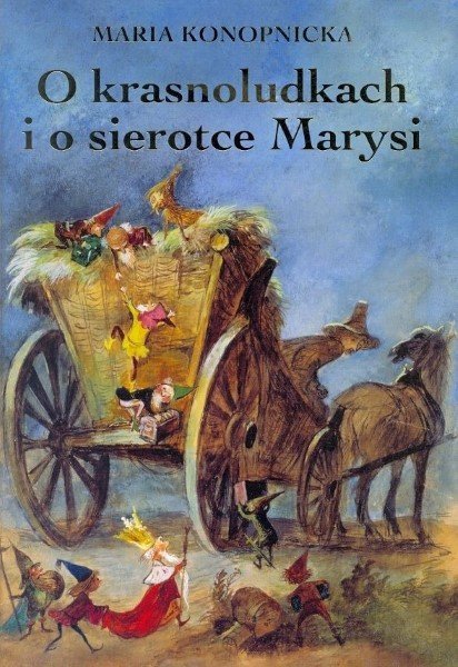 O krasnoludkach i o sierotce Marysi, Maria Konopnicka