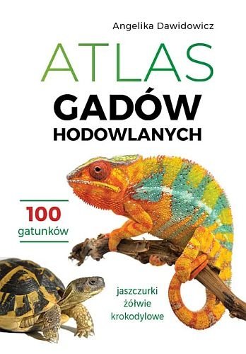 Atlas gadów hodowlanych. 100 gatunków, Angelika Dawidowicz