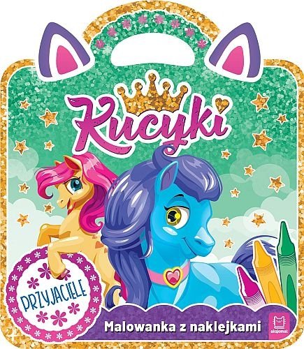 Kucyki. Malowanka z naklejkami. Przyjaciele, Anna Podgórska