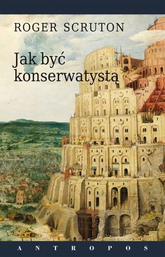 Jak być konserwatystą, Roger Scruton