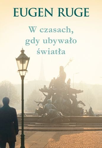 W czasach, gdy ubywało światła, Eugen Ruge