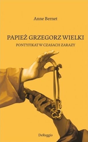 Papież Grzegorz Wielki Pontyfikat w czasach zarazy, Anne Bernet