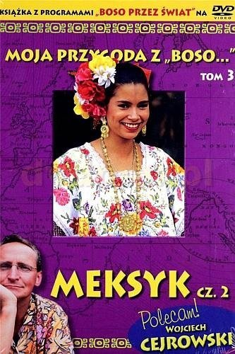 Moja przygoda z &quot;Boso...&quot;. Tom 3. Meksyk cz.2 (książka+DVD) - Anakonda, Wojciech Cejrowski