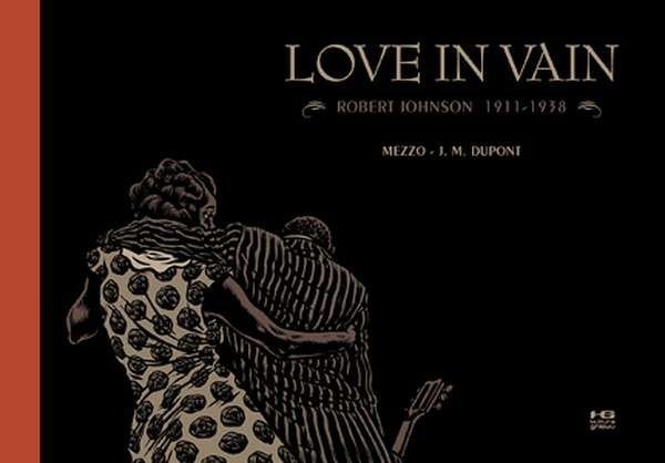 Love in Vain. Robert Johnson 1911–1938