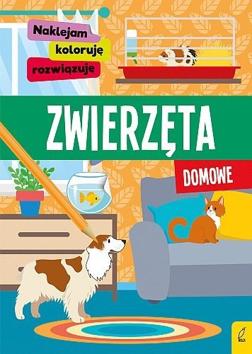 Zwierzęta domowe. Naklejam, koloruję, rozwiązuję, Wilga