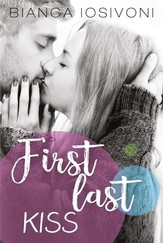 First last kiss. First, tom 2, Bianca Iosivoni