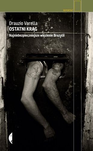 Ostatni krąg. Najniebezpieczniejsze więzienie Brazylii, Varella Drauzio