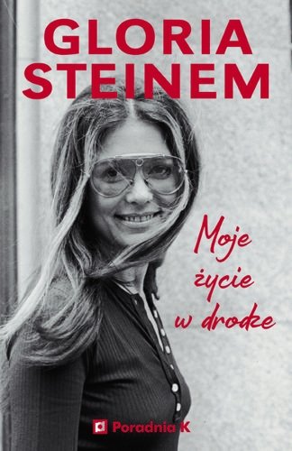 Moje życie w drodze, Gloria Steinem