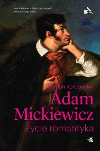 Adam Mickiewicz. Życie romantyka, Roman Koropeckyj