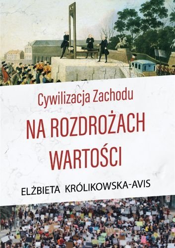 Cywilizacja Zachodu na rozdrożach wartości, Elżbieta Królikowska-Avis