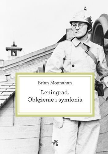 Leningrad. Oblężenie i symfonia, Brian Moynahan