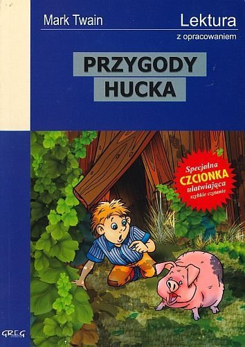 Przygody Hucka. Z opracowaniem. Greg, Mark Twain