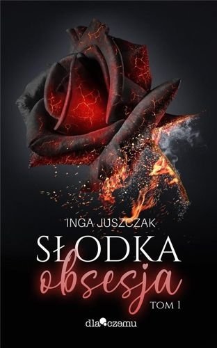 Słodka obsesja, tom 1, Inga Juszczak