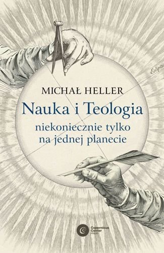 Nauka i Teologia niekoniecznie tylko na jednej planecie, Michał Heller