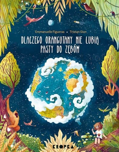 Dlaczego orangutany nie lubią pasty do zębów, Emanuelle Figueras, Tristan Gion