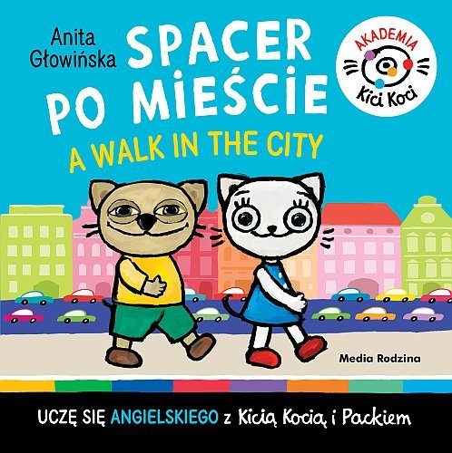 Spacer po mieście. A walk in the City. Akademia Kici Koci, Anita Głowińska, Media Rodzina