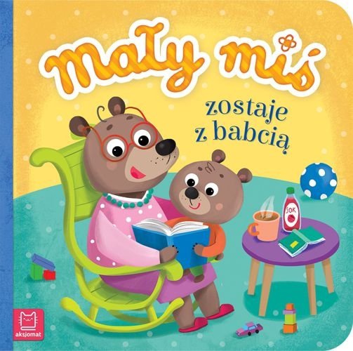 Mały miś zostaje z babcią. Duży format, Agnieszka Bator