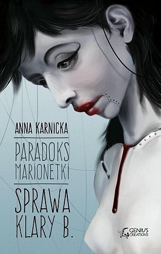 Sprawa Klary B. Paradoks Marionetki, tom 1, Anna Karnicka